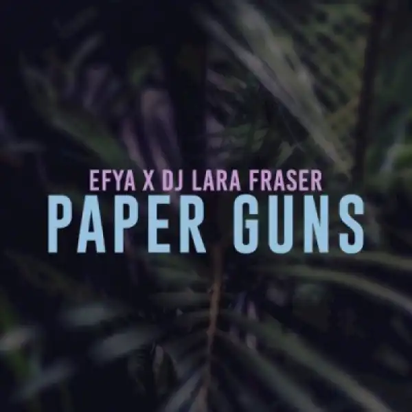 Efya - Paper Guns (ft. DJ Lara Fraser)
